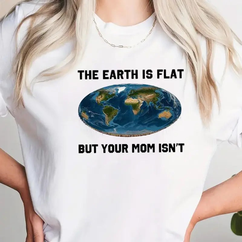 Earth Is Flat But Your Mom Isn'T Funny Pure Cotton Casual Street Crew Neck Short Sleeve Tops Perfect T-Shirts