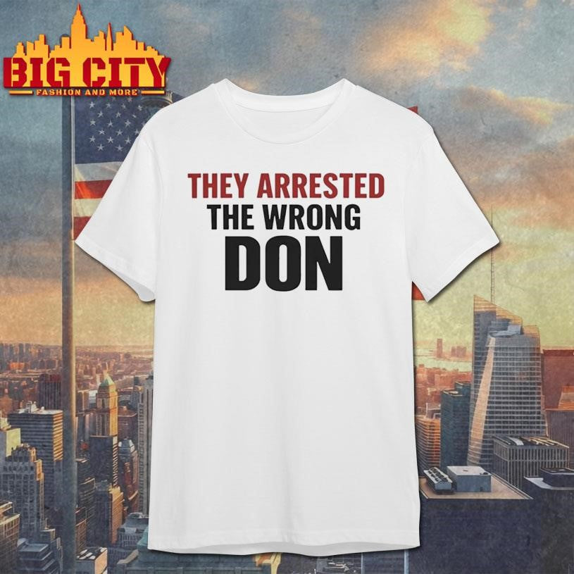 They Arrested The Wrong Don Shirt Free Don Lemon Shirt