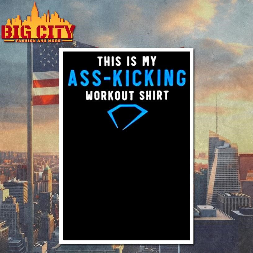 This Is My Ass-kicking Workout shirt
