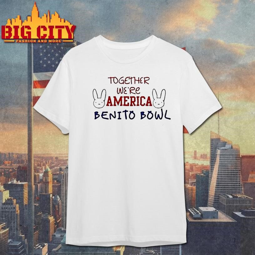 Together Were America Benito Bowl Bad Bunny Logo Shirt