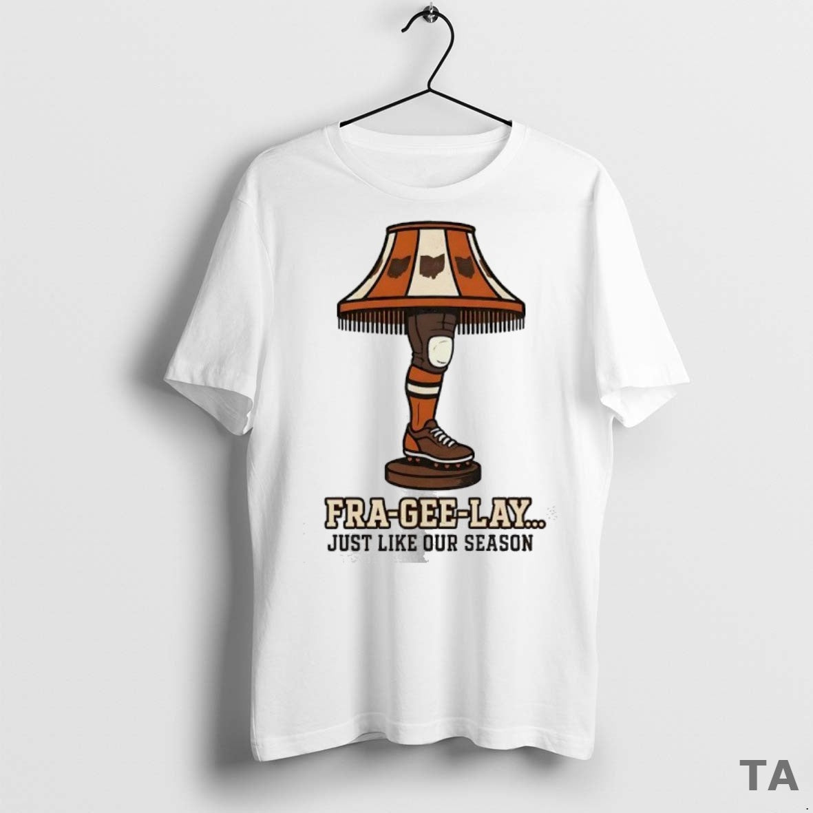 Top Cleveland Browns Fra Gee Lay Just Like Our Season Leg Lamp T Shirt Sweater