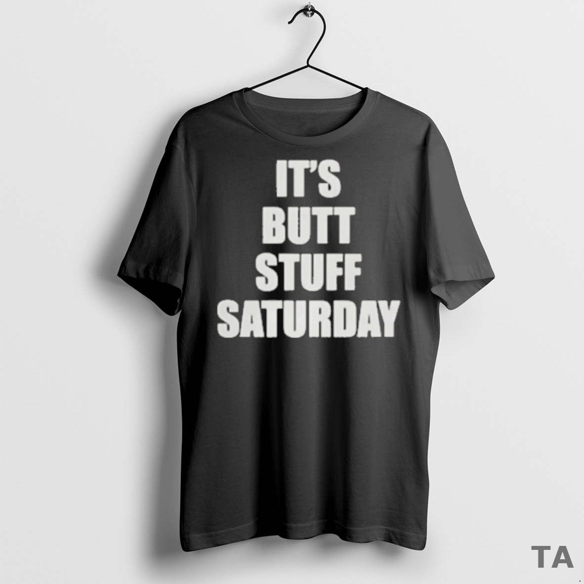 Top Its Butt Stuff Saturday 2025 T Shirt Sweater