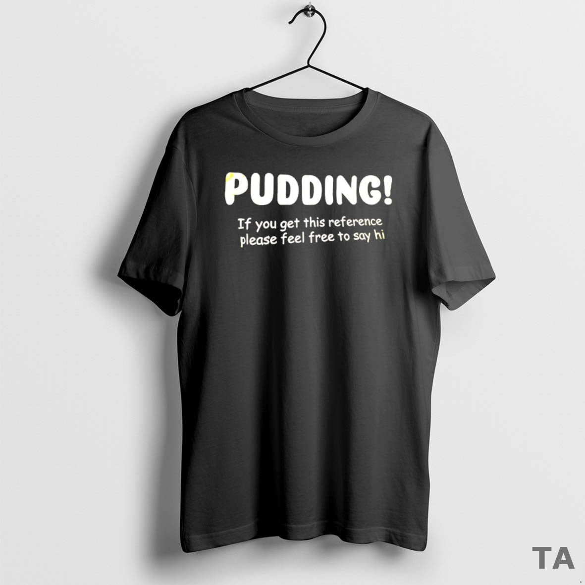 Top Pudding If You Get This Reference Please Feel Free To Say Hi