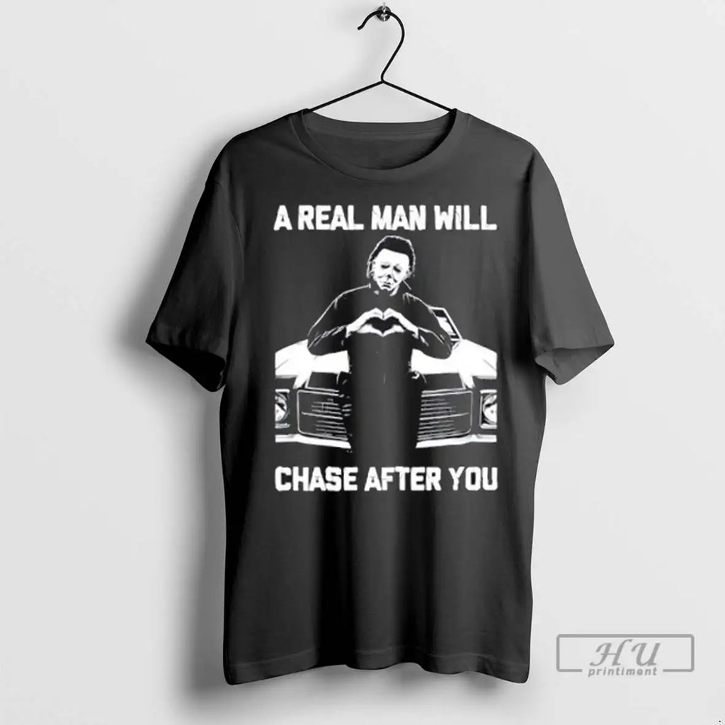 Trending 2025 A Real Man Will Chase After You Michael Myers Halloween T Shirts