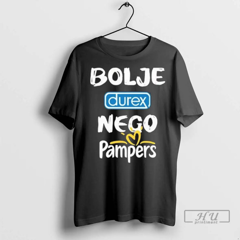 Trending Bolje Durex Nego Pampers T Shirts