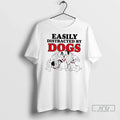 Trending Easily Distracted By Dogs Cute T Shirts