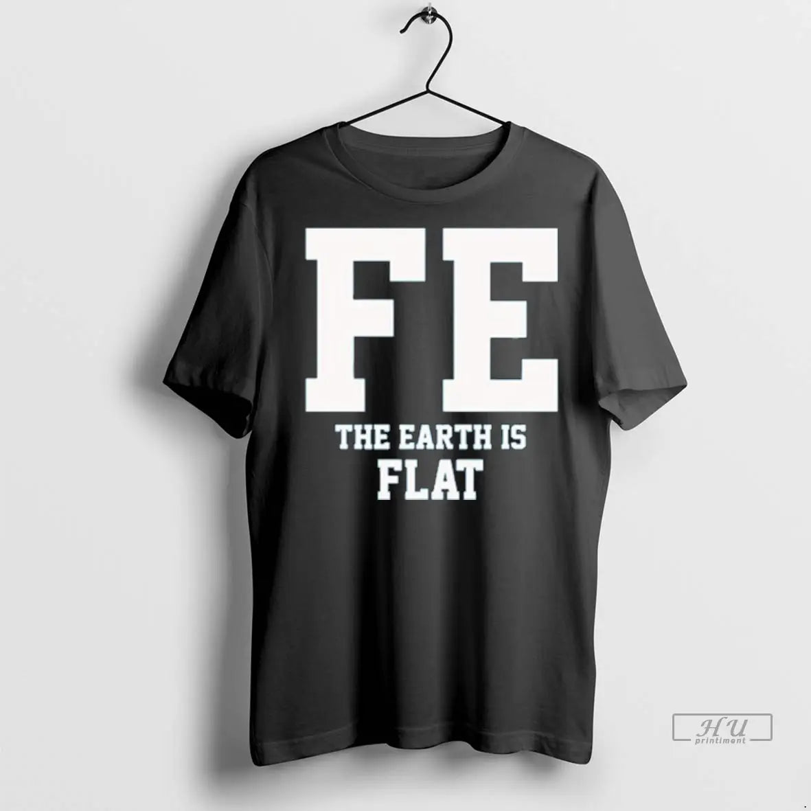 Trending Fe The Earth Is Flat T Shirts