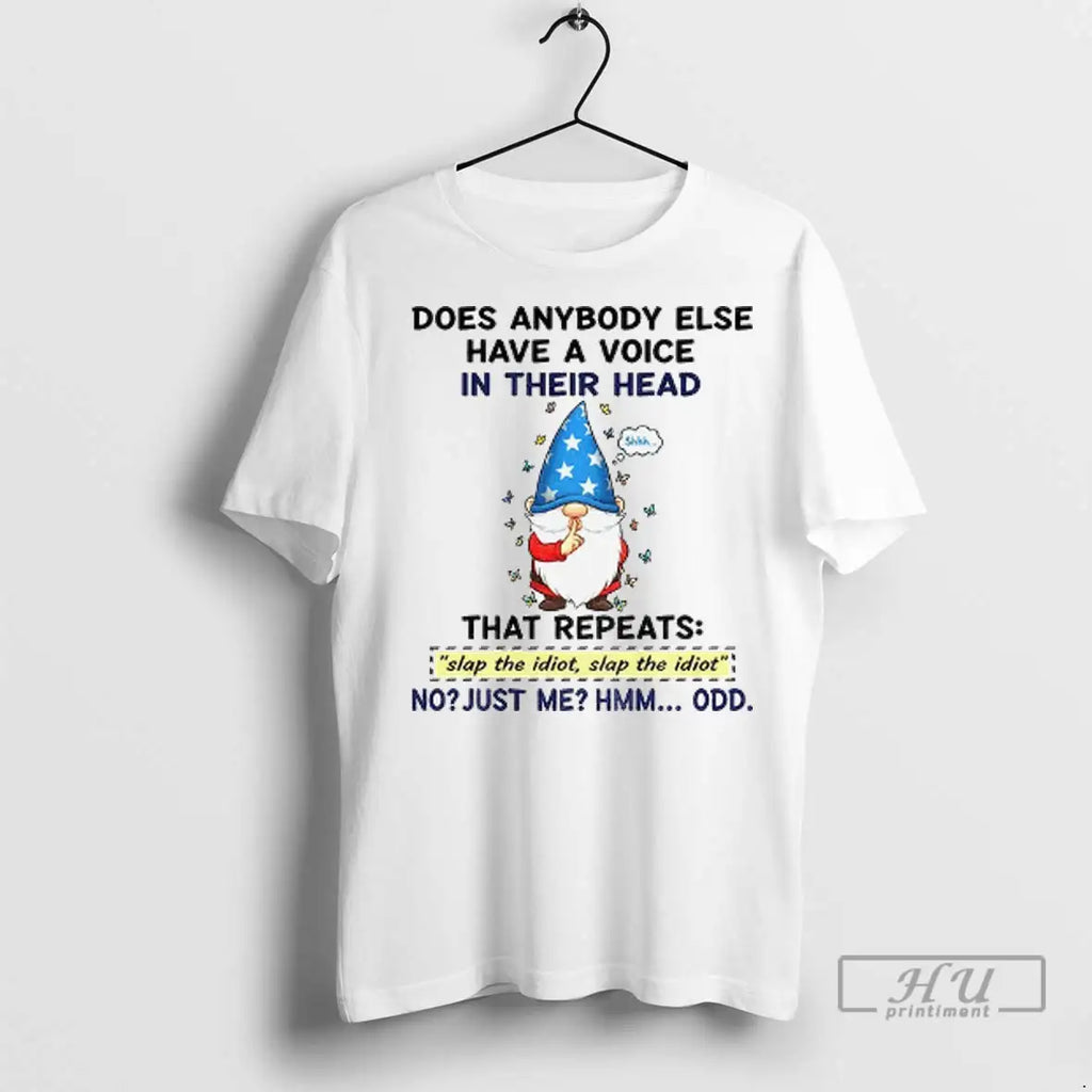 Trending Funny Gnome Does Anybody Else Have A Voice In Their Head That Repeats Slap
