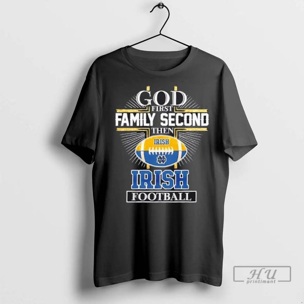 Trending God First Family Second Then Notre Dame Fighting Irish Football Cross T Shirts