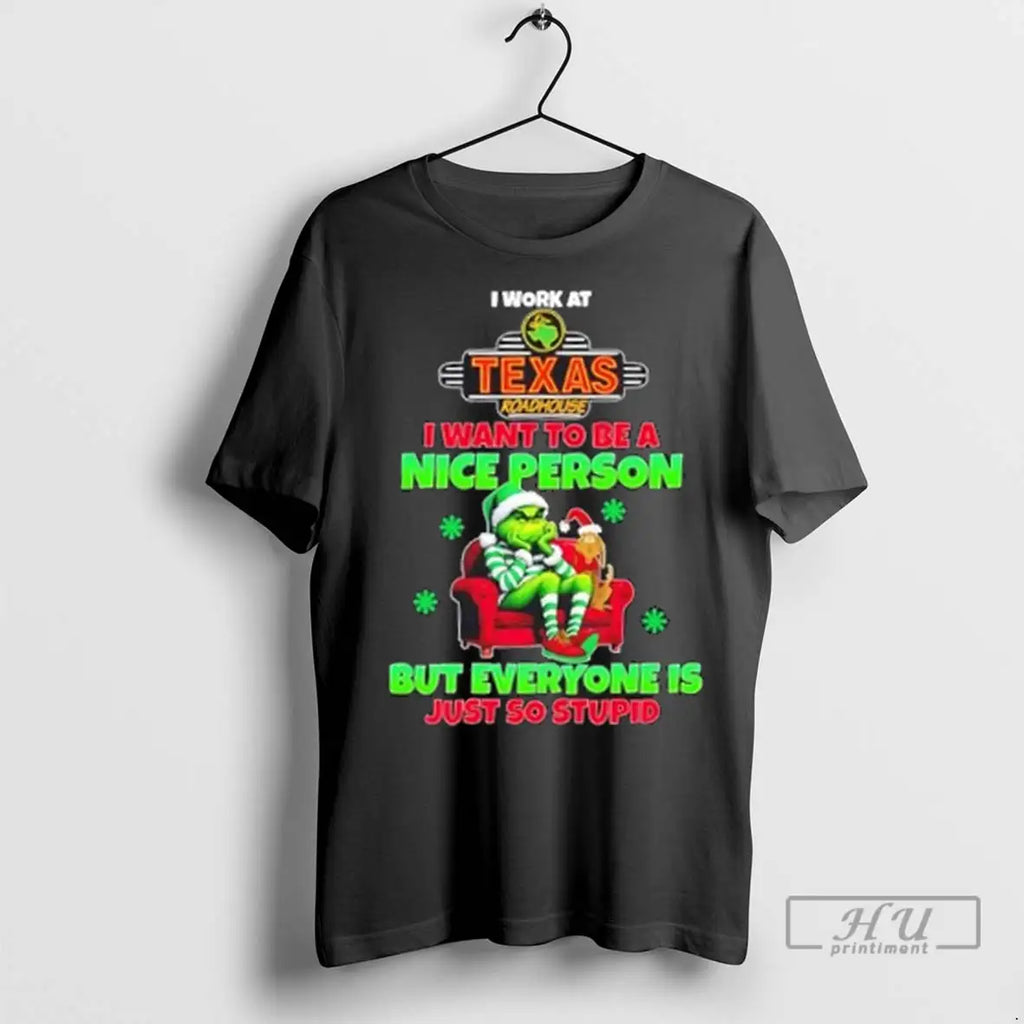 Trending Grinch I Work At Texas Roadhouse I Want To Be A Nice Person But