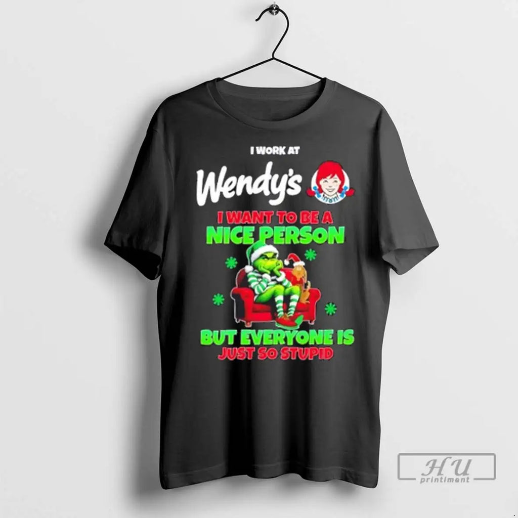 Trending Grinch I Work At Wendys I Want To Be A Nice Person But Everyone