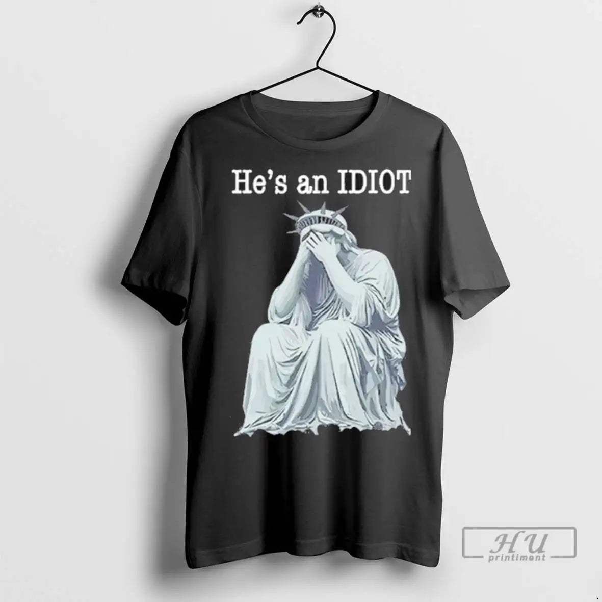 Trending He Is An Idiot T Shirts