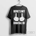 Trending Heres My Digital Id Middle Fingers T Shirts