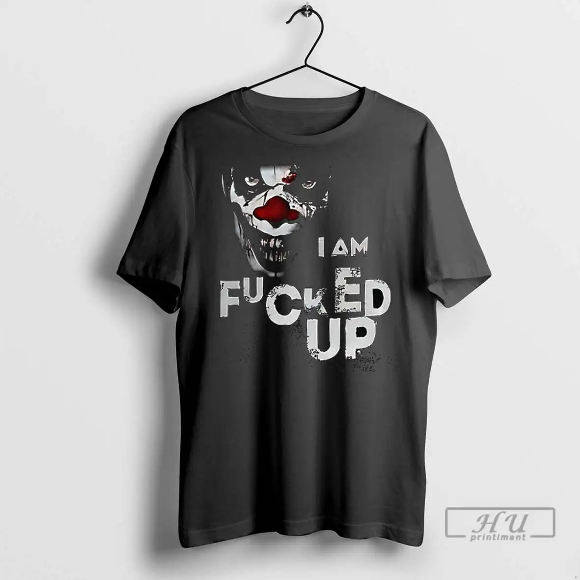 Trending I Am Fucked Up Clown T Shirts