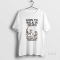 Trending Lern To Walk In Death Become The Omelete T Shirt Sweater