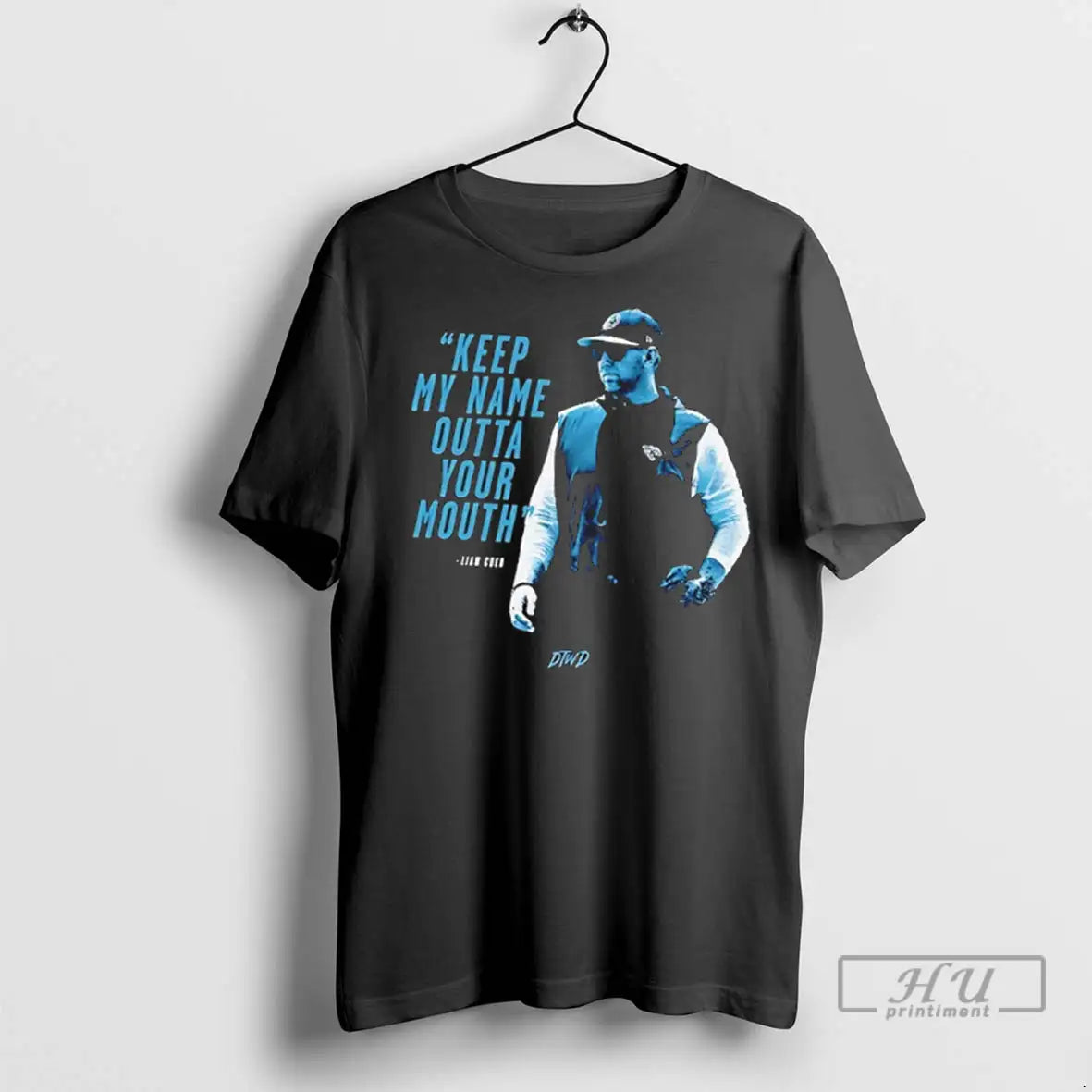 Trending Liam Coen Keep My Name Outta Your Mouth T Shirts