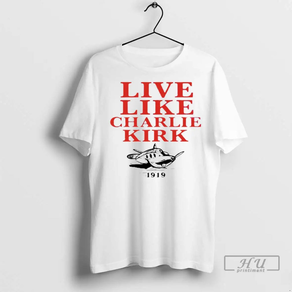 Trending Live Like Charlie Kirk 1919 T Shirts