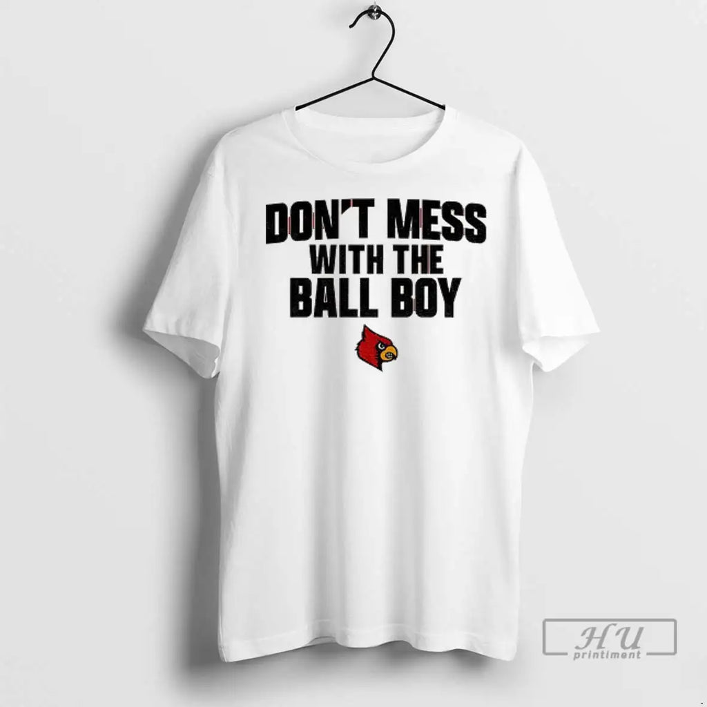 Trending Louisville Cardinals Football Dont Mess With The Ball Boy T Shirts