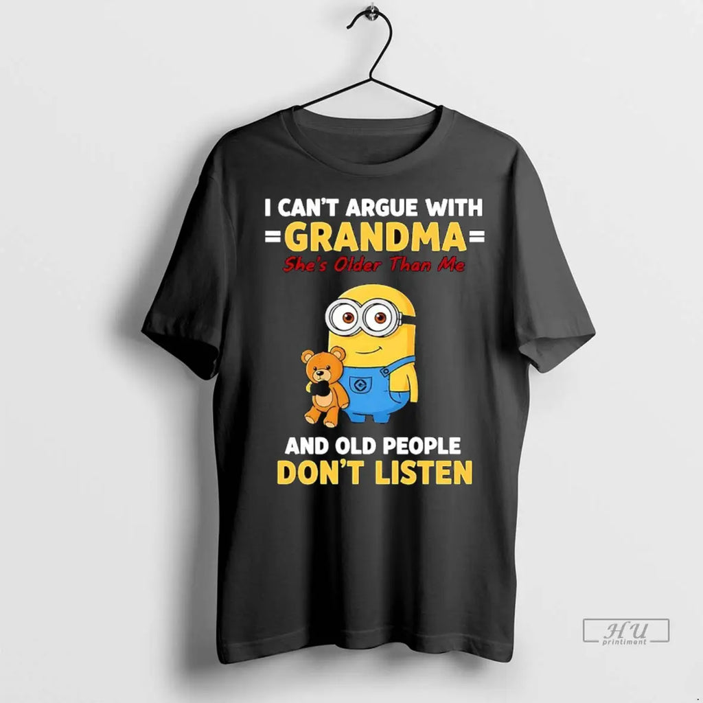 Trending Minion I Cant Argue With Grandma And Old People Dont Listen T Shirt