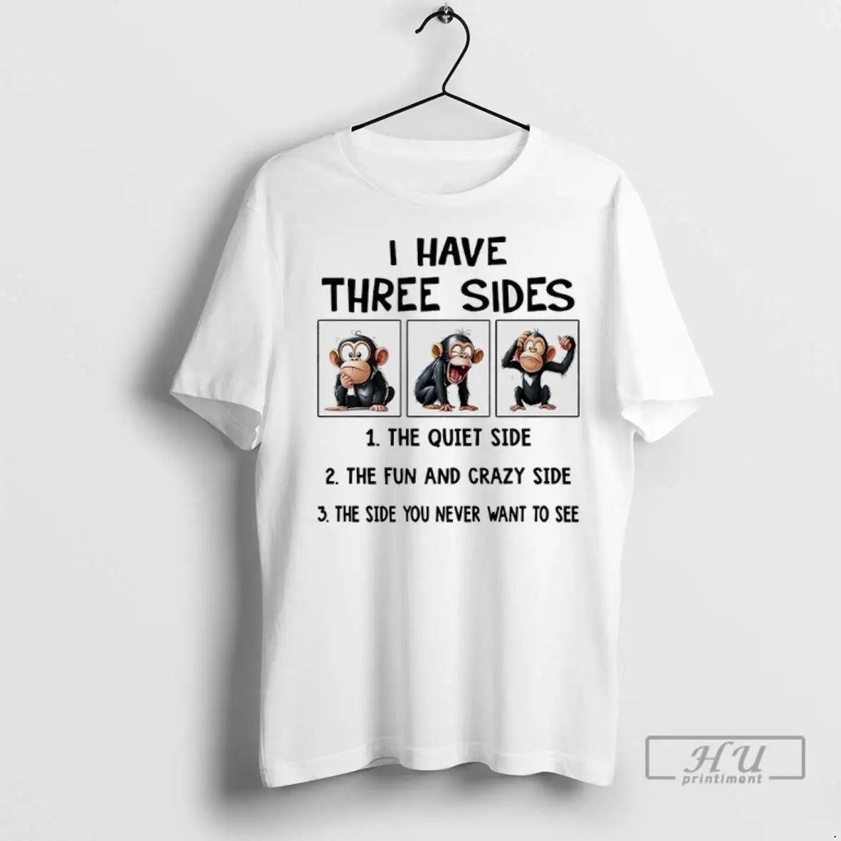 Trending Monkey I Have Three Sides The Quiet Side The Fun And Crazy Side