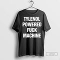 Trending Pain Relief Tylenol Powered Fuck Machine T Shirts