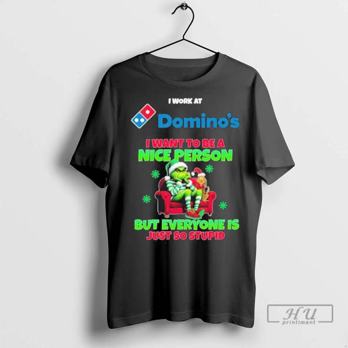 Trending Santa Grinch I Work At Dominos Logo I Want To Be A Nice Person