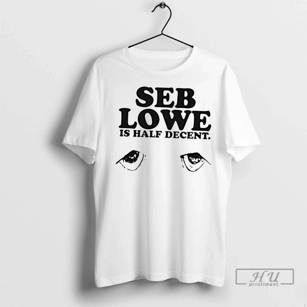 Trending Seb Lowe Is Half Decent T Shirts