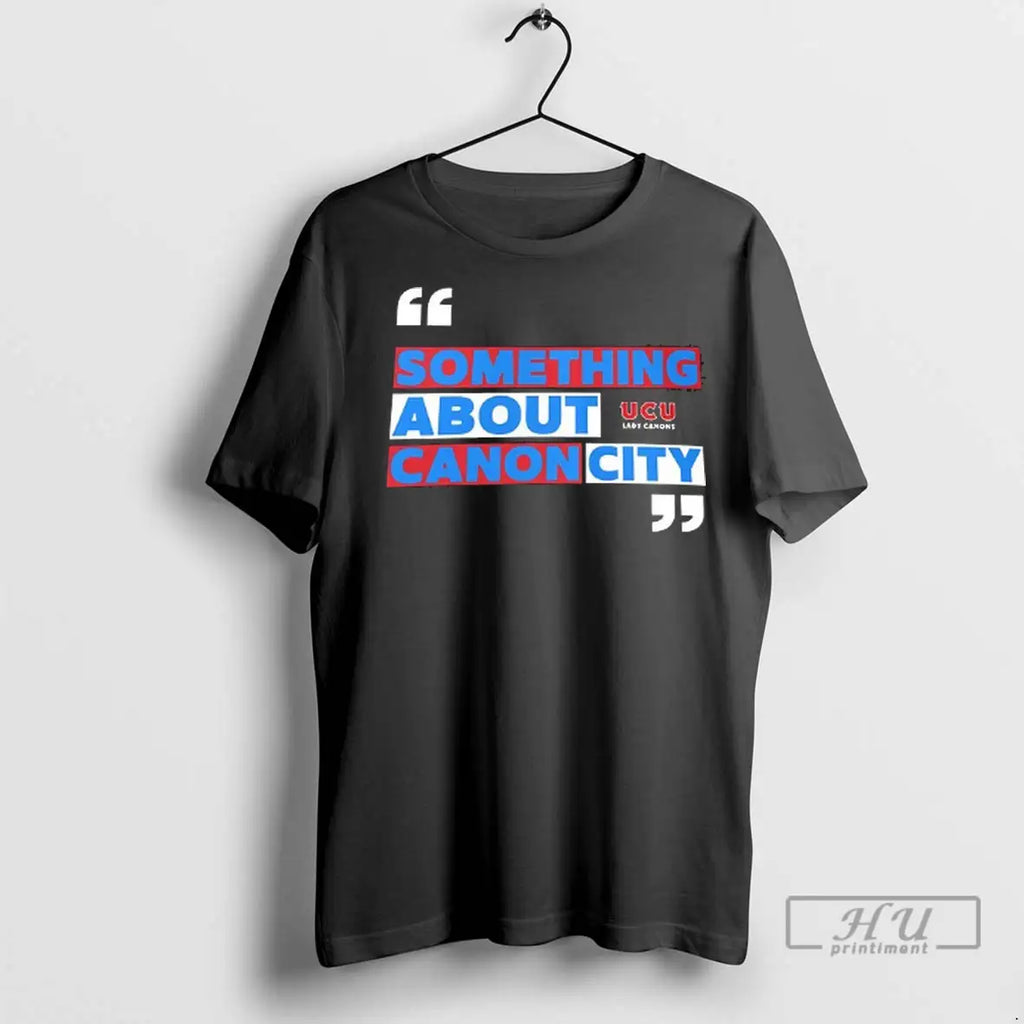 Trending Something About Canon City Ucu Lady Canons T Shirts