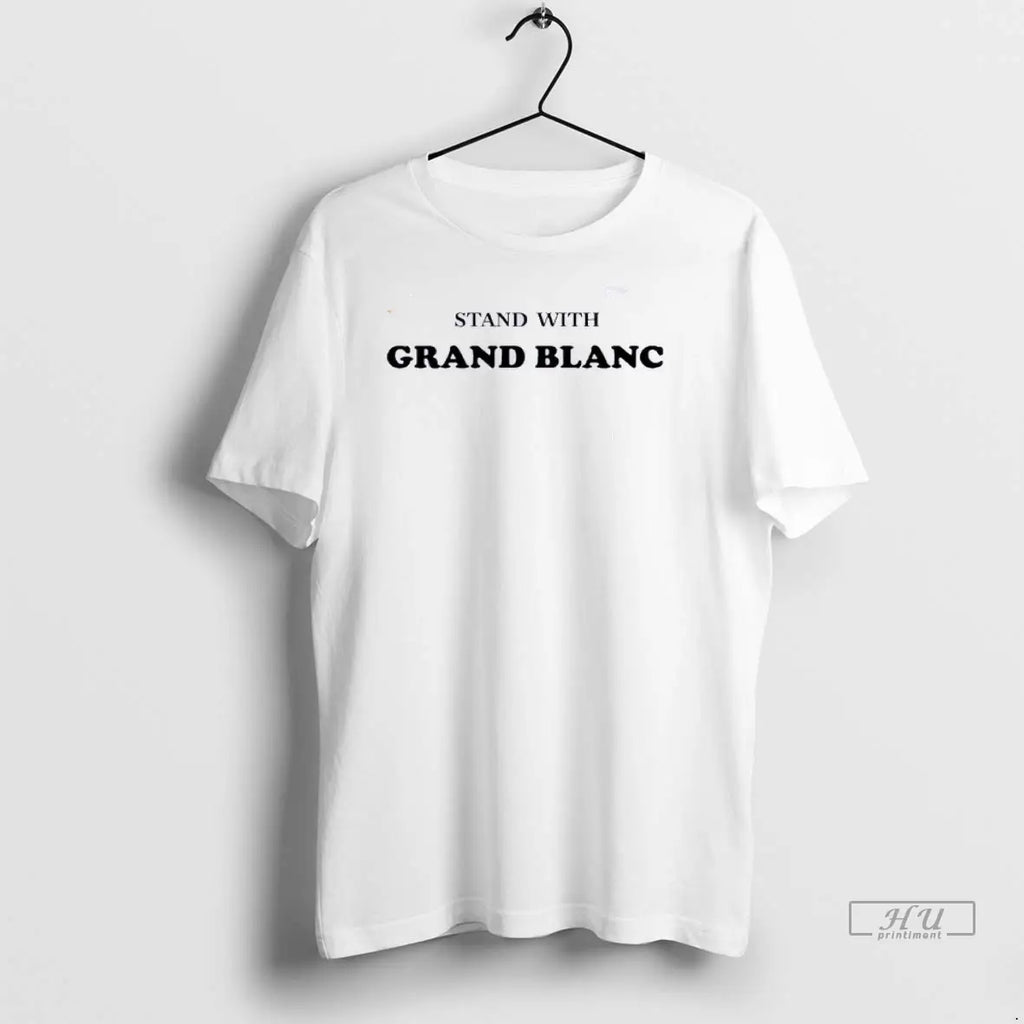 Trending Stand With Grand Blanc Michigan T Shirt
