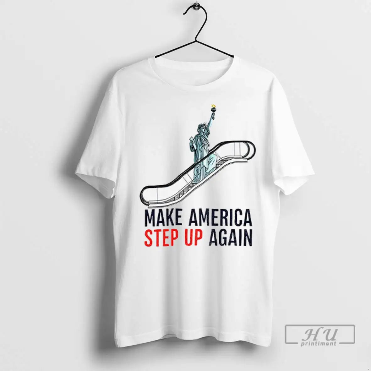 Trending Statue Of Liberty Escalator Make America Step Up Again Democrat T Shirts