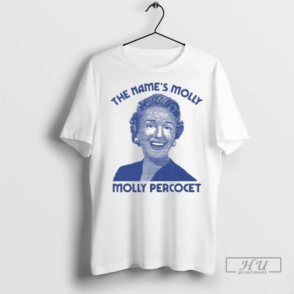 Trending The Names Molly Molly Percocet T Shirts