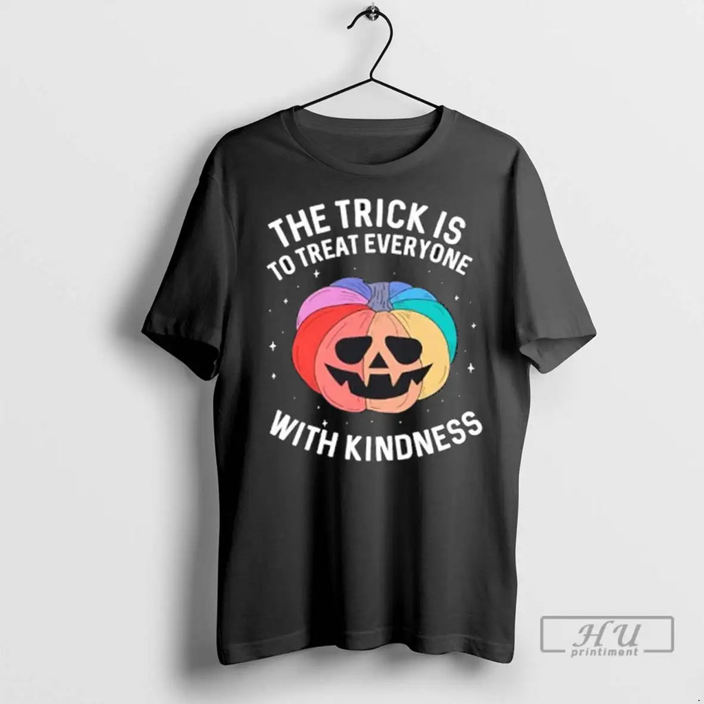 Trending The Trick Is To Treat Everyone With Kindness Halloween T Shirts