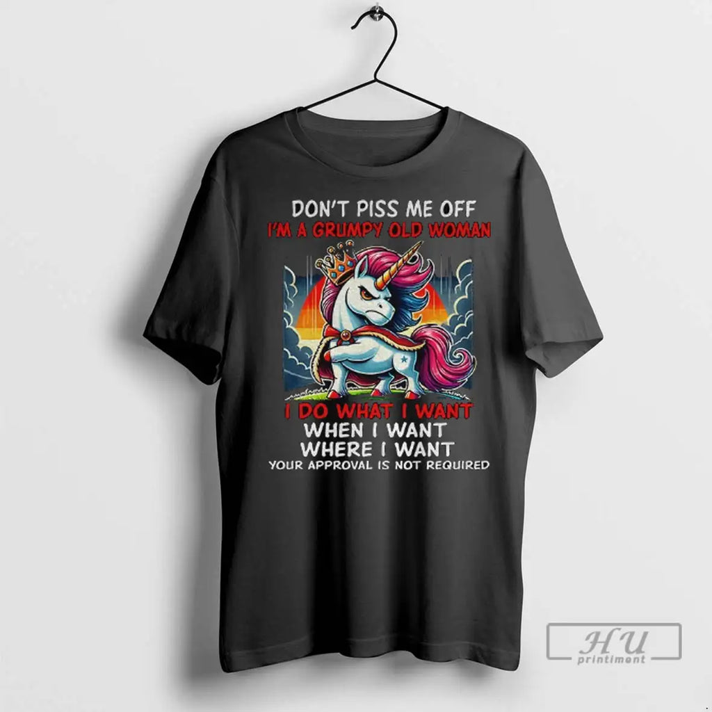 Trending Unicorn Dont Piss Me Off Im A Grumpy Old Woman I Do What