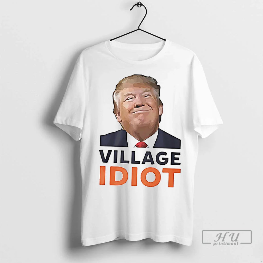 Trending Village Idiot Trump T Shirts