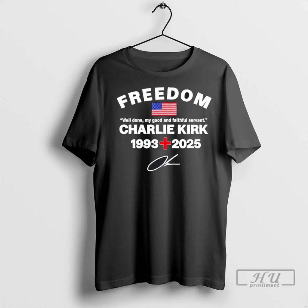 Trending Well Done My Good And Faithful Servant Charlie Kirk Freedom Tribute Memorial T Shirts