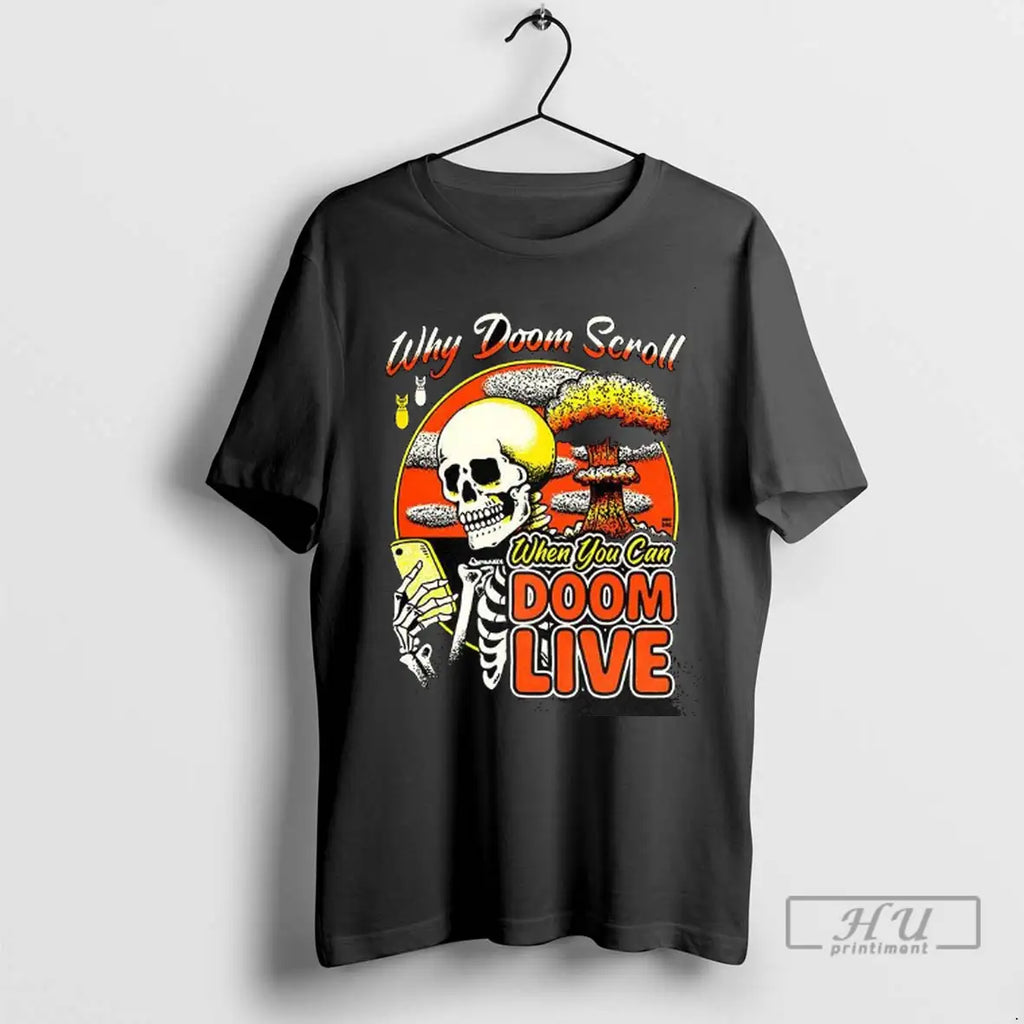 Trending Why Doom Scroll When You Can Doom Live Skeleton T Shirts