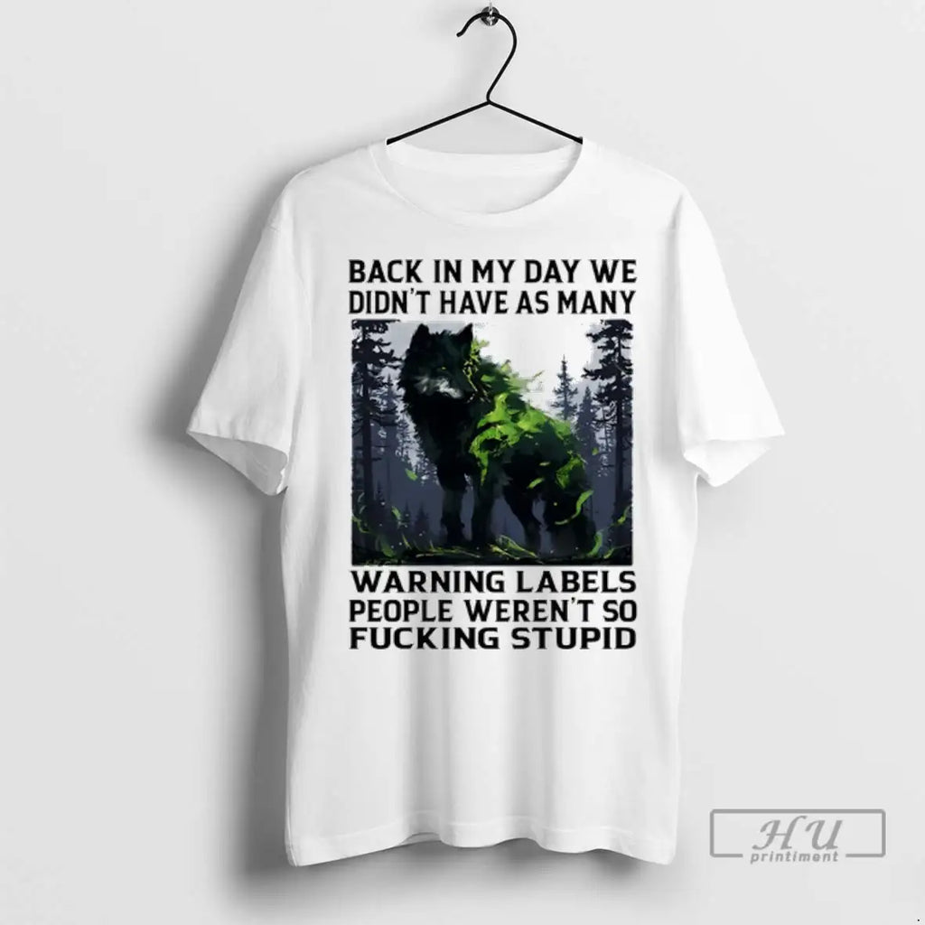 Trending Wolf Back In My Day We Didnt Have As Many Warning Labels People Werent