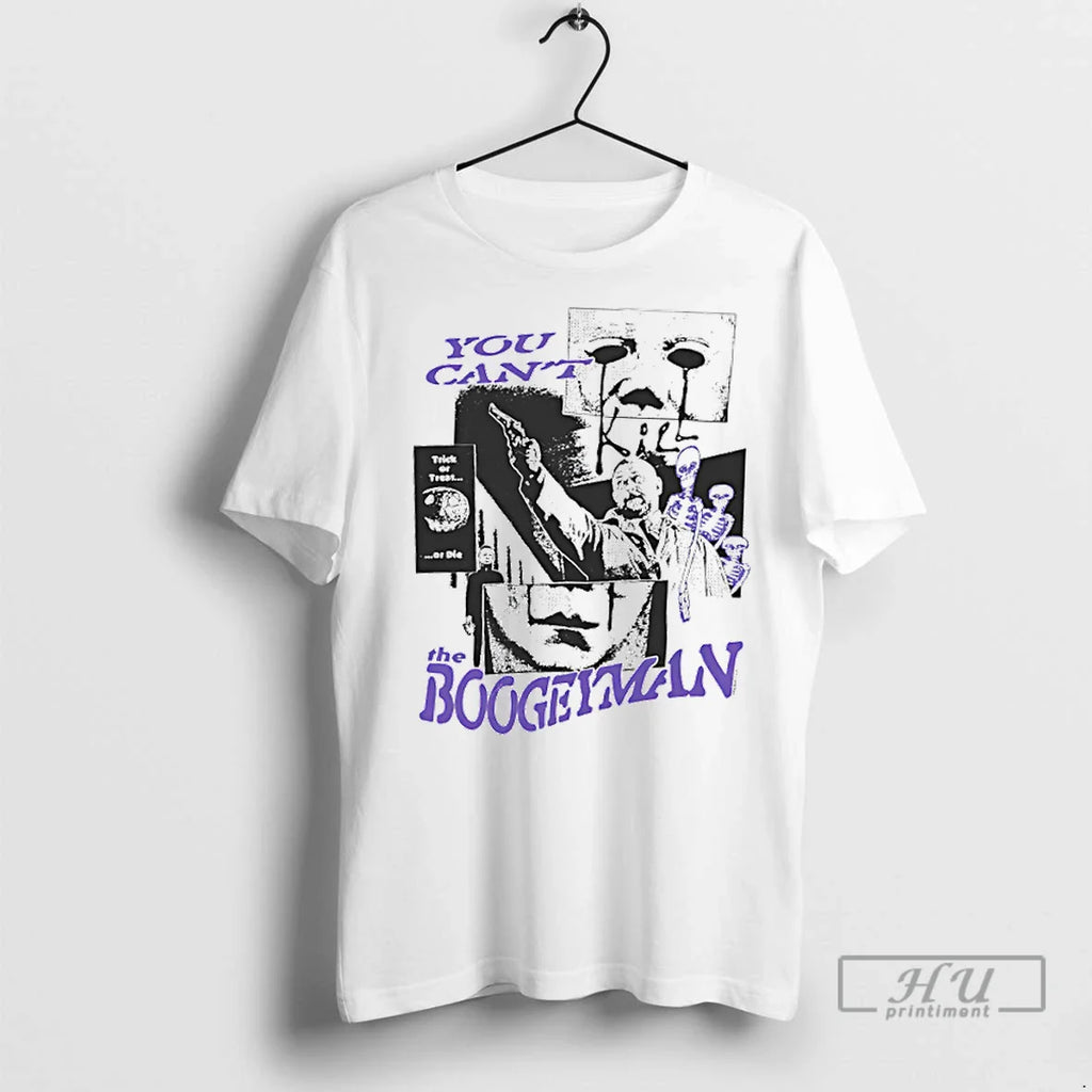 Trending You Cant Kill The Boogeyman Trick Or Treat Or Die T Shirts
