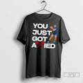 Trending You Just Got Axied T Shirts