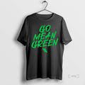 Trending North Texas Slogan Go Mean Green T Shirt Sweater