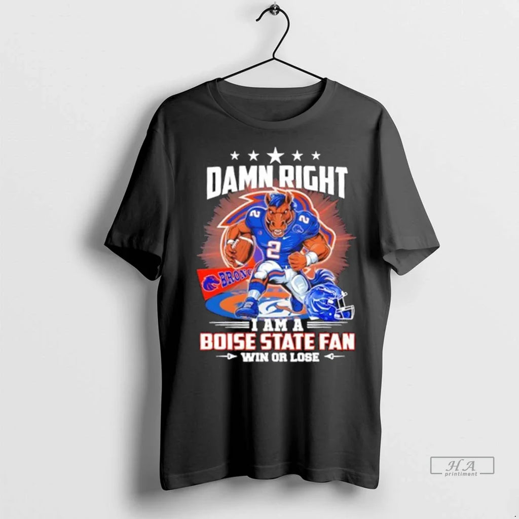Trendy Damn Right I Am A Boise State Mascot Football Fan Win Or Lose