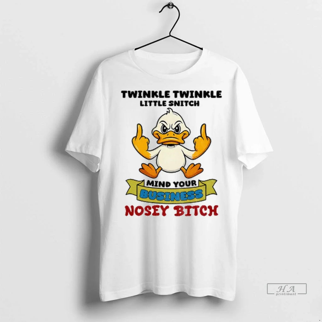 Trendy Duck Middle Finger Twinkle Twinkle Little Snitch Mind Your Business Nosey Bitch Shirt Sweater