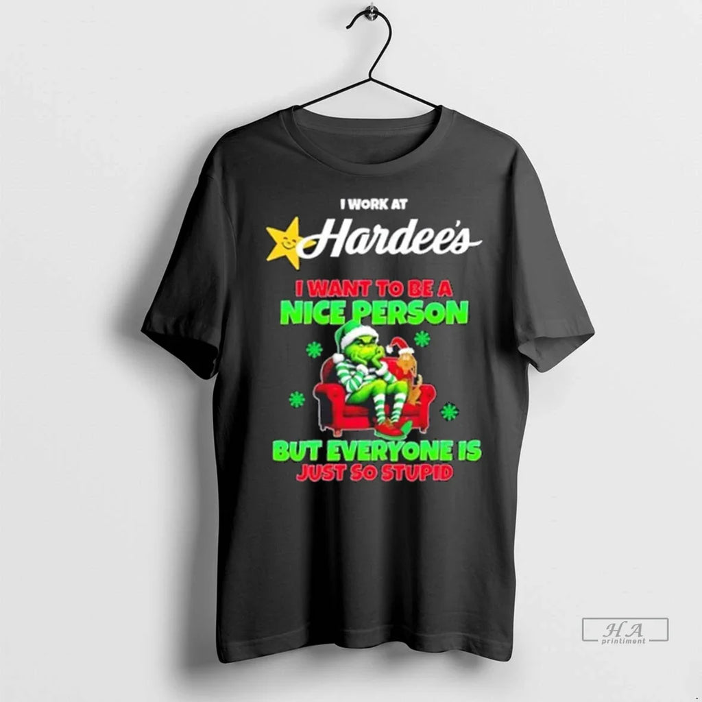 Trendy Grinch I Work At Hardees I Want To Be A Nice Person But Everyone