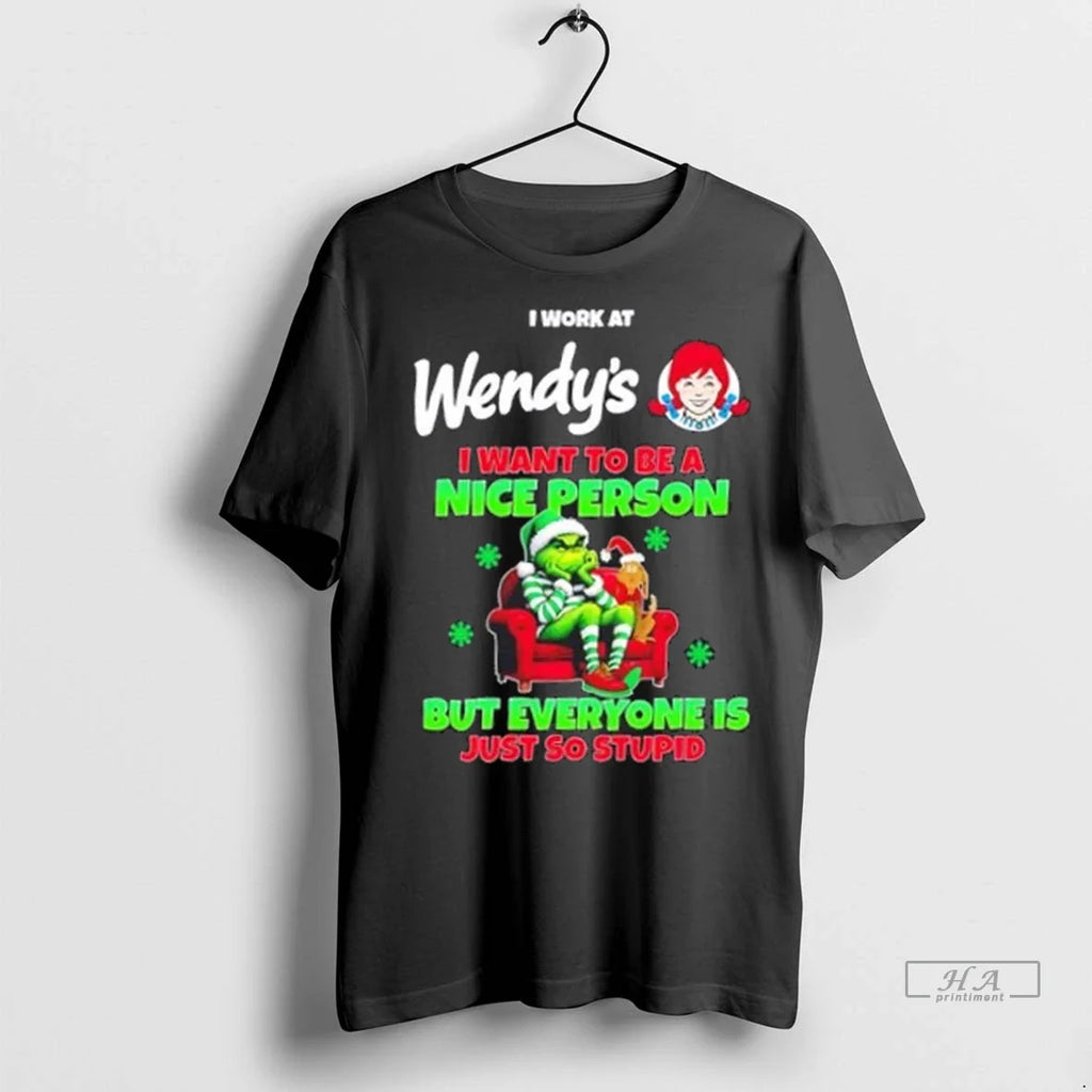 Trendy Grinch I Work At Wendys I Want To Be A Nice Person But Everyone