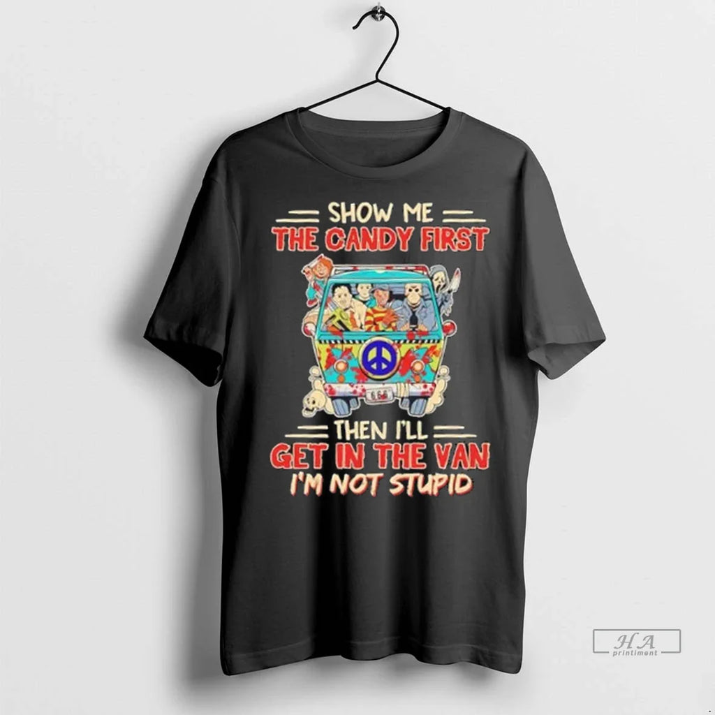 Trendy Horror Movies Halloween Show Me The Candy First Then Ill Get In The Van