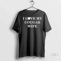 Trendy I Love My Cougar Wife Shirt Sweater