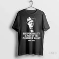 Trendy James Joyce Irresponsibility Is Part Of The Pleasure Of All Art Shirt Sweater