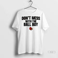 Trendy Louisville Cardinals Football Dont Mess With The Ball Boy Shirt Sweater