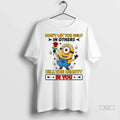 Trendy Minion Dont Let The Ugly In Others Kill The Beauty In You Shirt Sweater