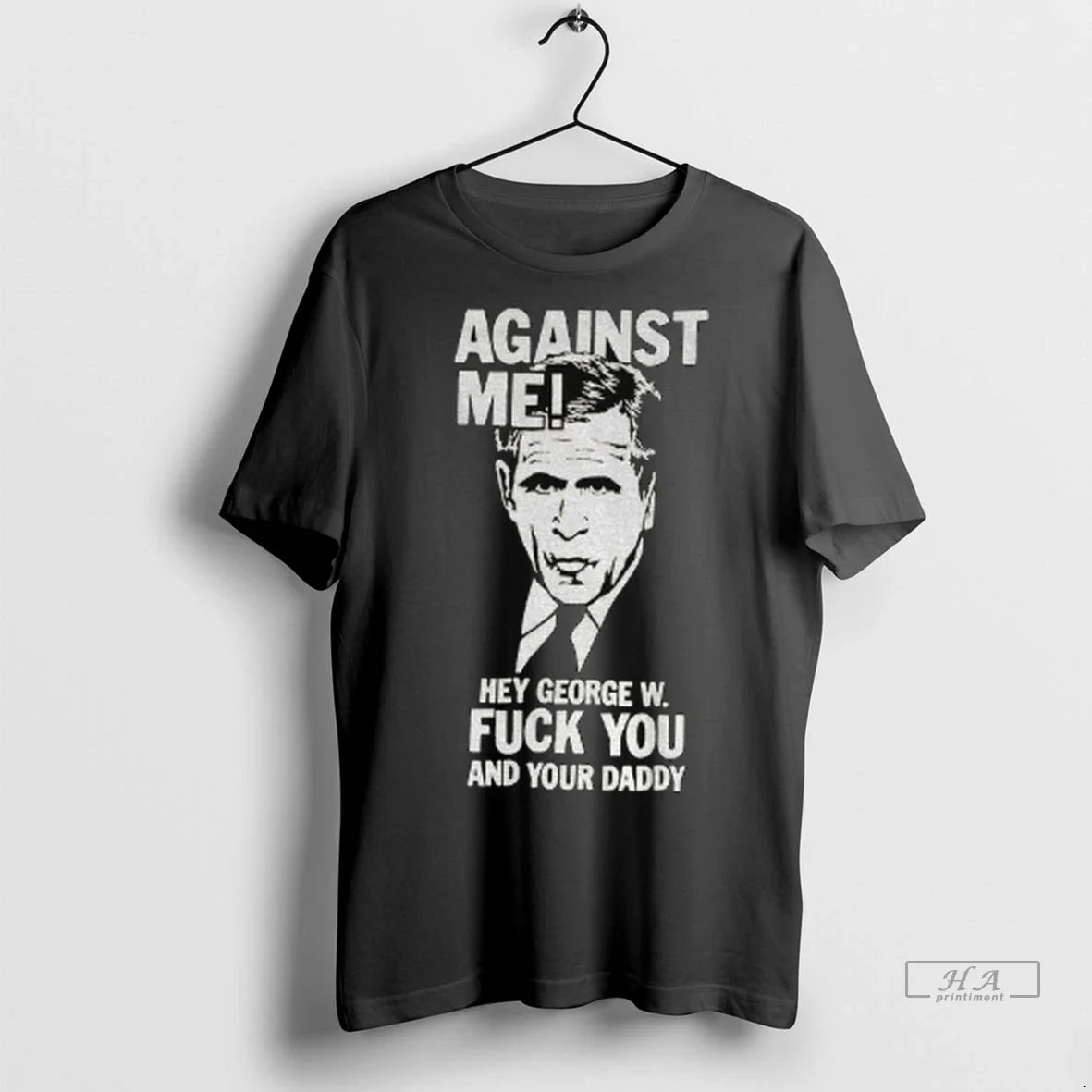 Trendy Officials Against Me Hey George W Fuck You And Your Daddy Shirt Sweater